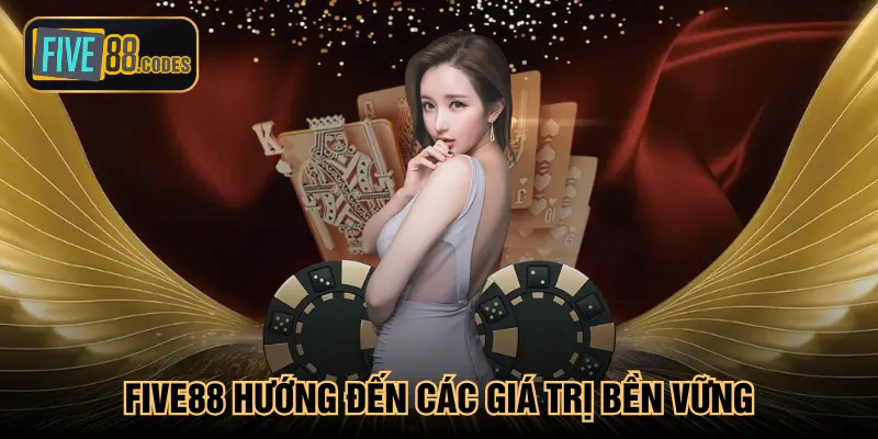 Five88 hướng đến các giá trị bền vững