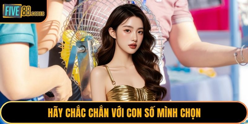 Hãy chắc chắn với con số mình chọn