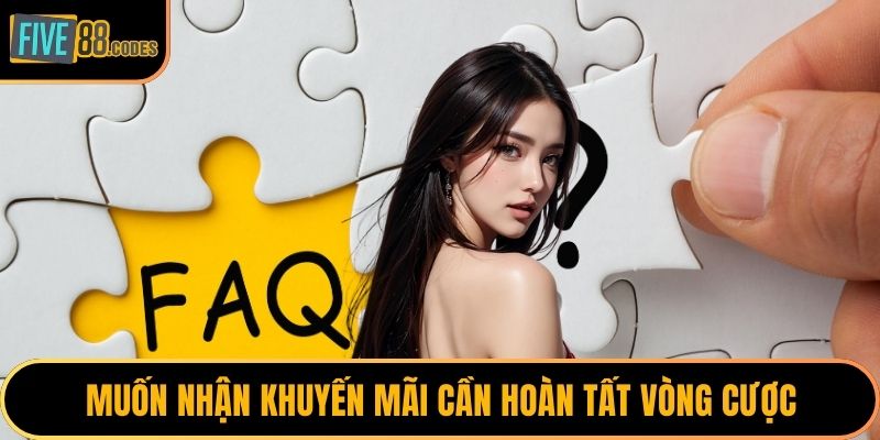 Muốn nhận khuyến mãi cần hoàn tất vòng cược