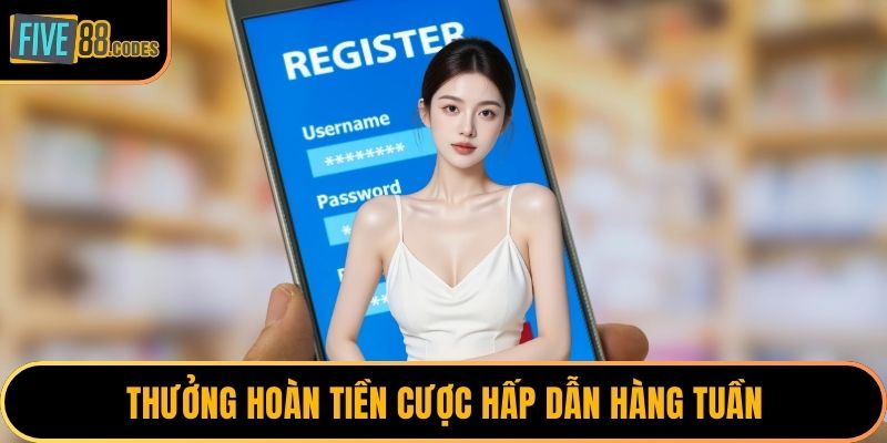 Thưởng hoàn tiền cược hấp dẫn hàng tuần